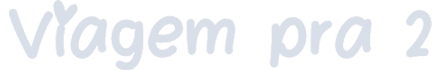 Viagem Pra 2